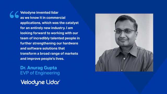 Velodyne Lidar Announces Dr. Anurag Gupta as Executive Vice President of Engineering