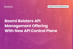 Boomi Bolsters API Management Offering With New API Control Plane for Centralized Discovery, Managem