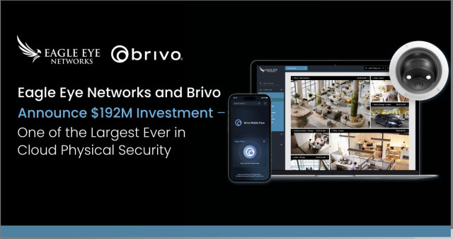 Eagle Eye Networks and Brivo Announce $192M Investment - One of the Largest Ever in Cloud Physical Security